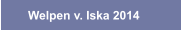 Welpen v. Iska 2014